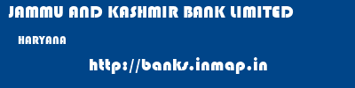 JAMMU AND KASHMIR BANK LIMITED  HARYANA     banks information 